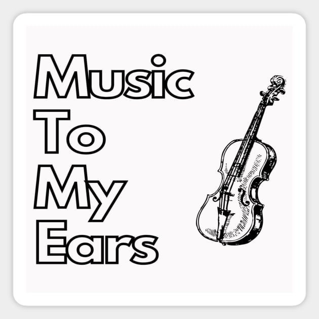 Music To My Ears Magnet by infinitemusicstudios